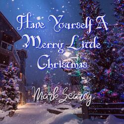 Have Yourself a Merry Little Christmas