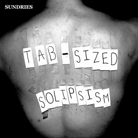 Tab-Sized Solipsism