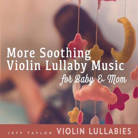 More Soothing Violin Lullaby Music for Baby & Mom