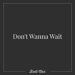 Don't Wanna Wait