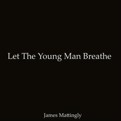 Let the Young Man Breathe