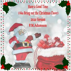 Have a Good Time (Aka Bring out the Christmas Cheer)
