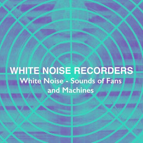 White Noise – Sounds of Fans and Machines