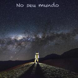 No Seu Mundo