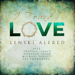I Found Love (feat. Lee Thornburg, Michael Parlett, Donavan Jacob, Trevino Isaacs, Tersha Leigh Alfred & Trisha Miriam)