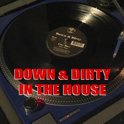 Down & Dirty in the House