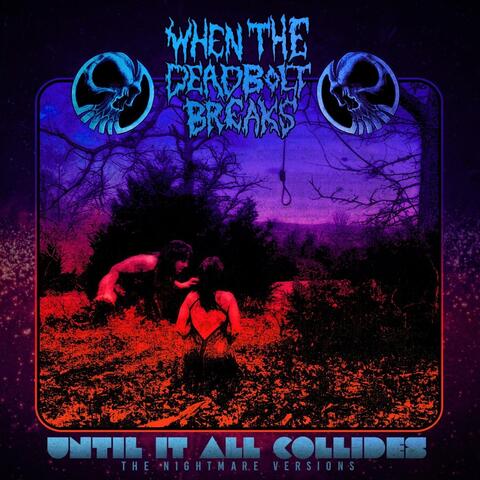 Until It All Collides: The Nightmare Versions