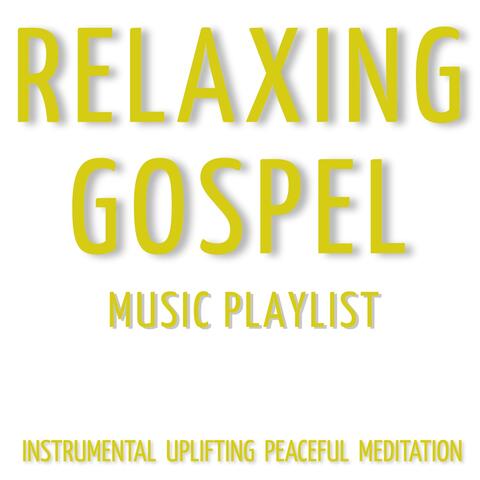 Relaxing Gospel Music Playlist (Instrumental Uplifting Peaceful Meditation)