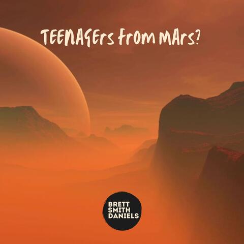 Teenagers from Mars?