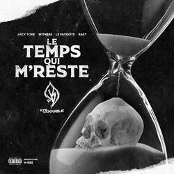 Le temps qui m'reste (feat. Witness, Le Patriote, Juicy Tone & Raet)