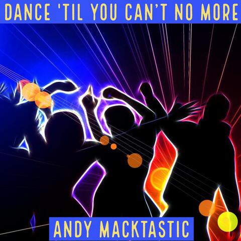 Dance Til You Can't No More