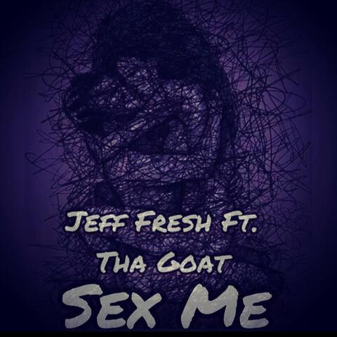 Sex Me (feat. Tha Goat)