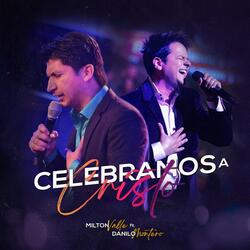 Celebramos a Cristo (feat. Danilo Montero)