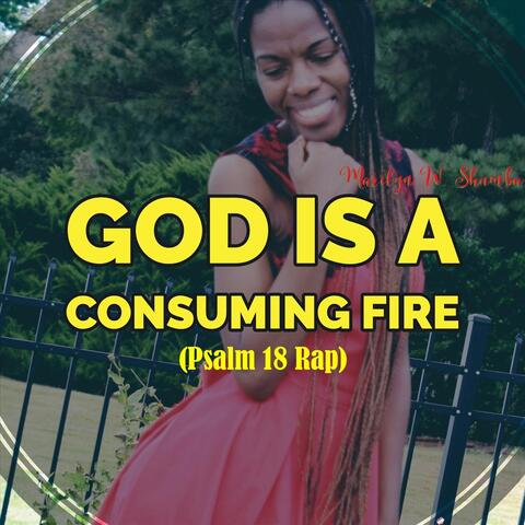 God Is a Consuming Fire (Psalm 18 Rap)