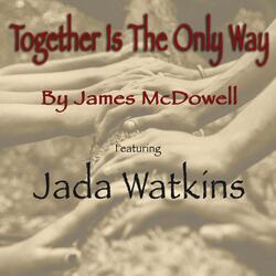 Together Is the Only Way (feat. Jada Watkins)