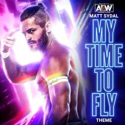 My Time to Fly (Matt Sydal A.E.W. Theme)