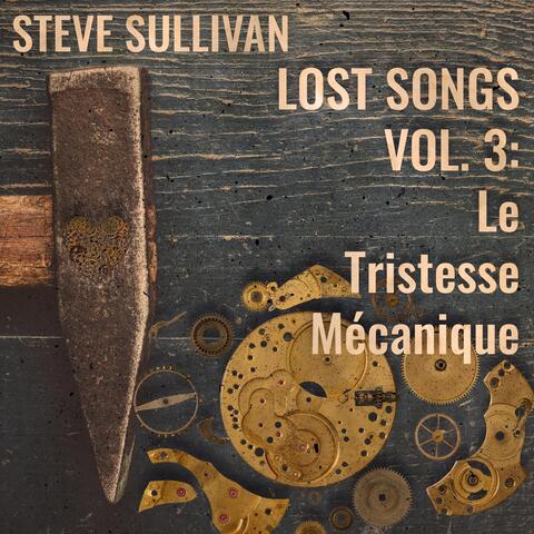 Lost Songs, Vol. 3: La Tristesse Mecanique
