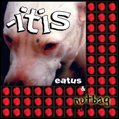 Eatus & Nutbag