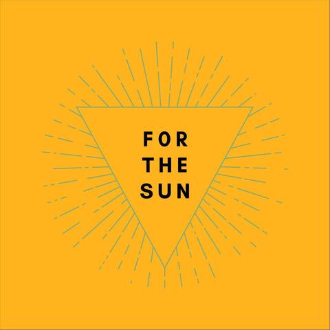 For the Sun