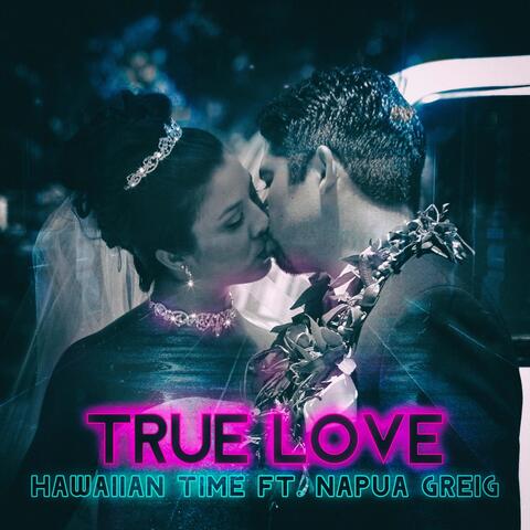 True Love (feat. Napua Greig)