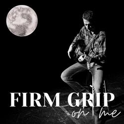 Firm Grip on Me