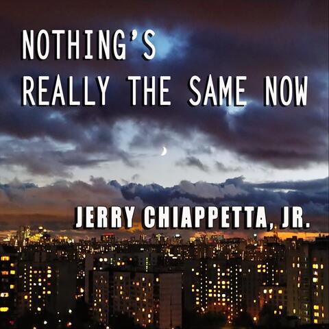 Nothing's Really the Same Now