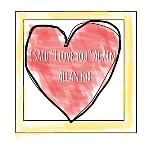 I Said I Love You Again