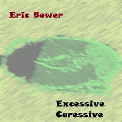 Excessive Caressive