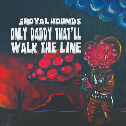 Only Daddy That’ll Walk the Line