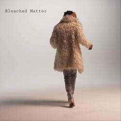 Bleached Matter