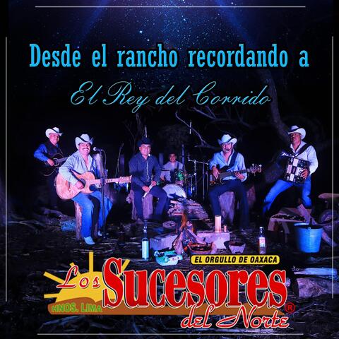 Desde el Rancho Recordando a el Rey del Corrido