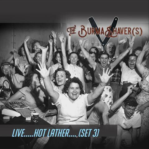 Live Hot Lather....(Set 3)