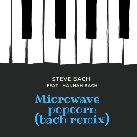 Microwave Popcorn (Bach Remix) [feat. Hannah Bach]