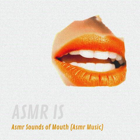 Asmr Sounds of Mouth