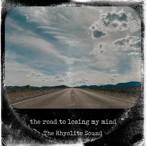 The Road to Losing My Mind