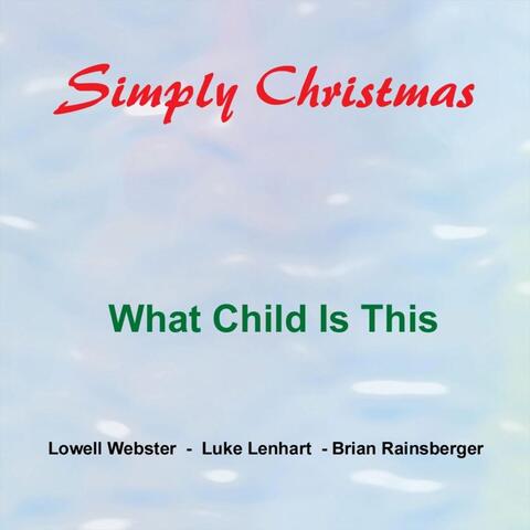 What Child Is This (feat. Luke Lenhart & Brian Rainsberger)