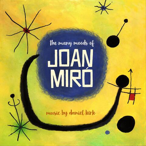 The Many Moods of Joan Miro