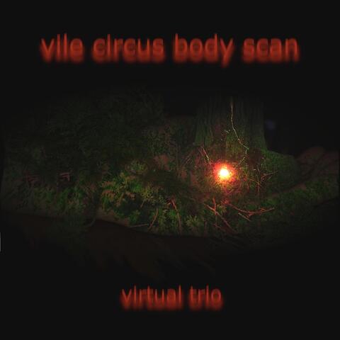 Vile Circus Body Scan