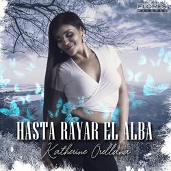 Hasta Rayar el Alba