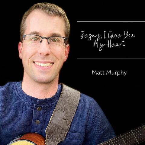 Jesus, I Give You My Heart