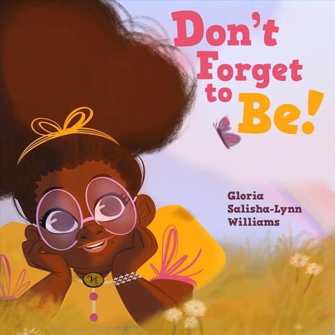 Don't Forget to Be!