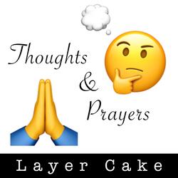 Thoughts & Prayers