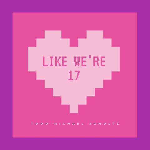 Like We're 17