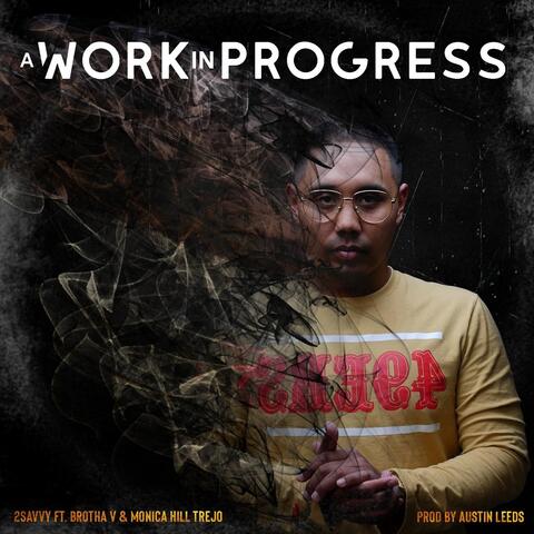 A Work in Progress (feat. Monica Hill Trejo & Brotha V)