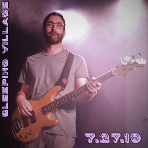 Live at Sleeping Village 7/27/19