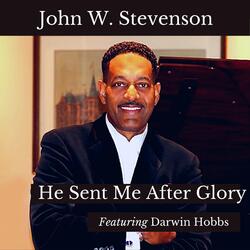 He Sent Me After Glory (feat. Darwin Hobbs)