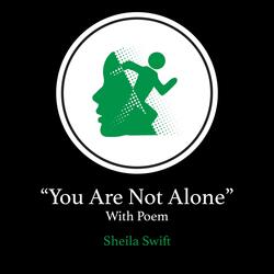 You Are Not Alone (With Poem)