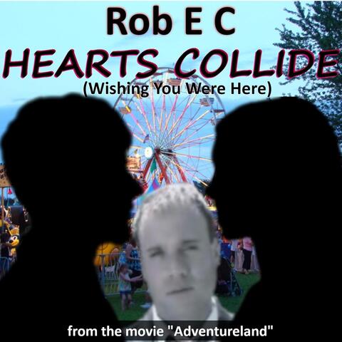 Hearts Collide (Wishing You Were Here) [From "Adventureland"]