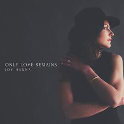 Only Love Remains