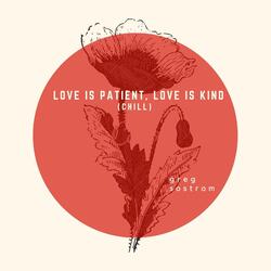 Love Is Patient, Love Is Kind (Chill)